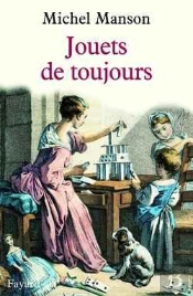 Jouets De Toujours : De L'Antiquité À La Révolution