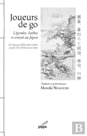 Joueurs De Go : Légendes, Haïkus Et Senryû Au Japon De L'Époque D'Edo (Xviie Siècle) Jusqu'À Lere Showa (1926-1989)