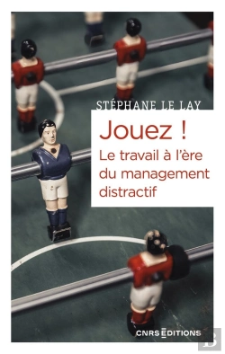 Bertrand.pt - Jouez ! Le Travail À L'Ère Du Management Distractif