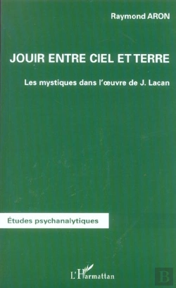 Bertrand.pt - Jouir Entre Ciel Et Terre ; Les Mystiques Dans L'Oeuvre De Lacan