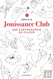 Jouissance Club ; Une Cartographie Du Plaisir