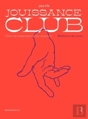 Jouissance Club ; Une Cartographie Du Plaisir