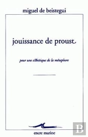 Jouissance De Proust : Pour Une Esthétique De La Métaphore