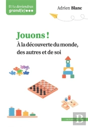 Jouons ! À La Découverte Du Monde, Des Autres Et De Soi