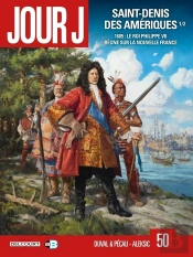 Jour J Tome 50 : Saint-Denis Des Amériques Partie 1 : 1685, Le Roi Philippe Vii Règne Sur La Nouvelle France