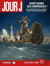 Jour J Tome 51 : Saint-Denis Des Amériques Partie 2 : 1685, Manhattan Sous La Menace D'Une Attaque Maritime Inédite
