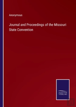 Bertrand.pt - Journal And Proceedings Of The Missouri State Convention
