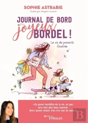 Journal De Bord D'Un Joyeux Bordel ! La Vie De Parents Illustrée