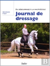 Journal De Dressage ; Du Débourrage À La Haute-École