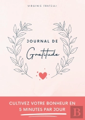 Journal De Gratitude : Cultivez Votre Bonheur En 5 Minutes Par Jour