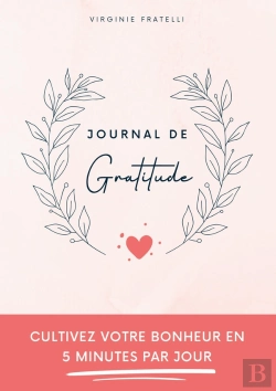 Bertrand.pt - Journal De Gratitude : Cultivez Votre Bonheur En 5 Minutes Par Jour