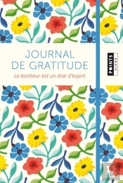 Journal De Gratitude ; Le Bonheur Est Un État D'Esprit