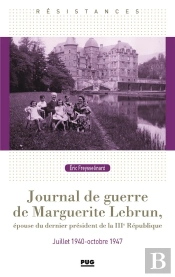 Journal De Guerre De Marguerite Lebrun - Epouse Du Dernier President De La Iiie Republique