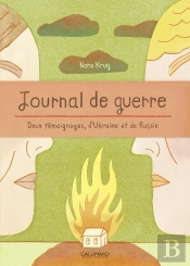 Journal De Guerre : Deux Témoignages D'Ukraine Et De Russie