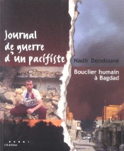 Journal De Guerre D'Un Pacifiste ; Bouclier Humain A Bagdad