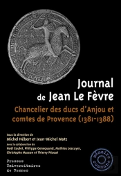 Journal De Jean Le Fèvre ; Chancelier Des Ducs D'Anjou Et Comtes De Provence (1381-1388)