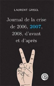 Journal De La Crise De 2006,2007,2008, D'Avant Et D'Apres : Volume 2 -2007