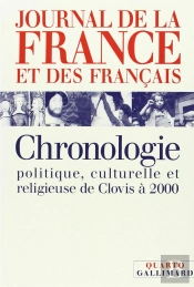Journal De La France Et Des Français : Chronologie Politique, Culturelle Et Religieuse De Clovis À 2000