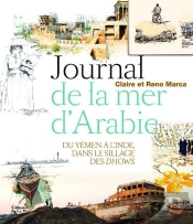Journal De La Mer D'Arabie ; Voyage Du Yémen À L'Inde, Dans Le Sillage Des Dhows