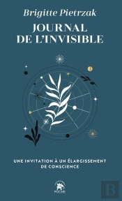 Journal De L'Invisible : Une Invitation À Un Élargissement De Conscience