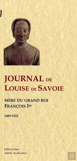 Bertrand.pt - Journal De Louise De Savoie ; 1489-1522
