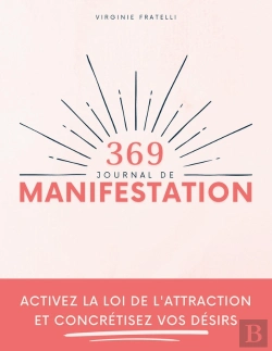 Bertrand.pt - Journal De Manifestation 369 : Activez La Loi De L'Attraction Et Concrétisez Vos Désirs - Méthode 369