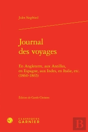 Journal Des Voyages : En Angleterre, Aux Antilles, En Espagne, Aux Indes, En Italie, Etc. (1860-1865)