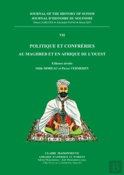 Bertrand.pt - Journal D'Histoire Du Soufisme Tome 7 ; Politique Et Confréries Au Maghreb Et En Afrique De L'Ouest