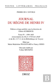 Journal Du Regne De Henri Iv. Tome Iv: 1599-1603 - Transcription Du Ms Fr 13720 De La Bnf Et Du Ms 1
