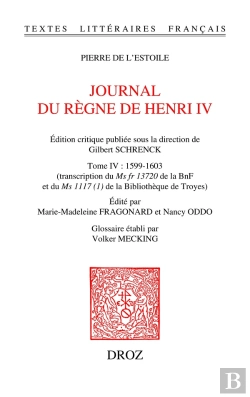Bertrand.pt - Journal Du Regne De Henri Iv. Tome Iv: 1599-1603 - Transcription Du Ms Fr 13720 De La Bnf Et Du Ms 1
