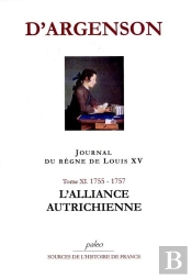 Journal Du Regne De Louis Xv. T11 (1755-1757) L'Alliance Autrichienne.