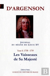Journal Du Regne De Louis Xv. T2 (1738-1739) Les Vaisseaux De Sa Majesté.