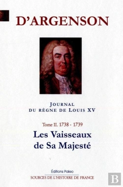 Bertrand.pt - Journal Du Regne De Louis Xv. T2 (1738-1739) Les Vaisseaux De Sa Majesté.