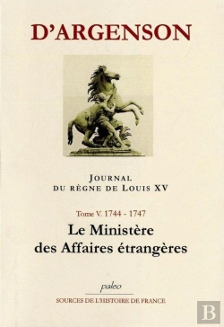 Bertrand.pt - Journal Du Regne De Louis Xv. T5 (1744-1747) Le Ministère Des Affaires Étrangères.