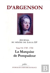 Journal Du Regne De Louis Xv. T7 (1749-1750) La Marquise De Pompadour.