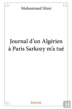 Bertrand.pt - Journal D'Un Algérien À Paris Sarkozy M'A Tué