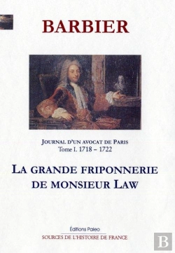 Bertrand.pt - Journal D'Un Avocat De Paris T1 (1718-1722). La Grande Friponnerie De M. Law.