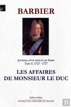 Bertrand.pt - Journal D'Un Avocat De Paris. T2 (1723-1727) Les Affaires De Monsieur Le Duc