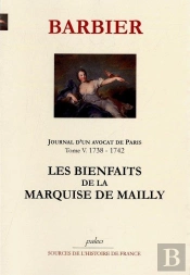 Journal D'Un Avocat De Paris T5 (1738-1742). Les Bienfaits De La Marquise De Mailly