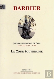 Journal D'Un Avocat De Paris Tome 12 ; (1755-1756) ; La Cour Souveraine