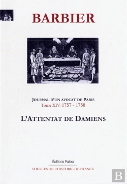 Bertrand.pt - Journal D'Un Avocat De Paris, Tome 14 ; 1757 - 1758 ; L'Attentat De Damiens
