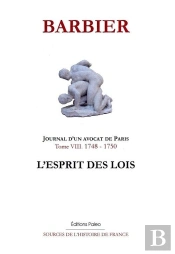 Journal D'Un Avocat De Paris. Tome 8 (1748-1750). L'Esprit Des Lois.