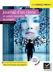 Journal D'Un Clone Et Autres Nouvelles Du Progrès : Anthologie