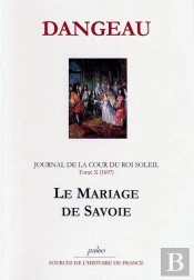Journal D'Un Courtisan. T10 (1697) Le Mariage De Savoie.