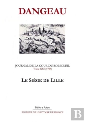 Journal D'Un Courtisan. T21 (1708) Le Siège De Lille.