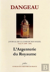 Journal D'Un Courtisan. T4 (1689-1690) L'Argenterie Du Royaume