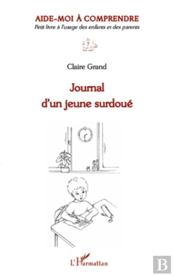 Bertrand.pt - Journal D'Un Jeune Surdoué ; Aide-Moi À Comprendre ; Petit Livre À L'Usage Des Enfants Et Des Parents