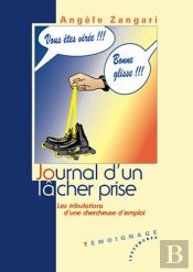 Journal D'Un Lâcher Prise ; Les Tribulations D'Une Chercheuse D'Emploi