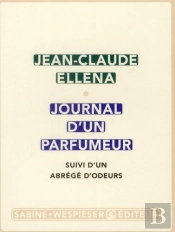 Journal D'Un Parfumeur ; Abrégé D'Odeurs