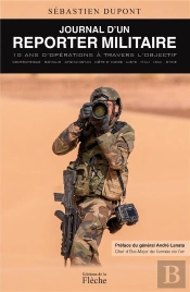 Journal D'Un Reporter Militaire . 10 Ans D'Opérations À Travers L'Objectif